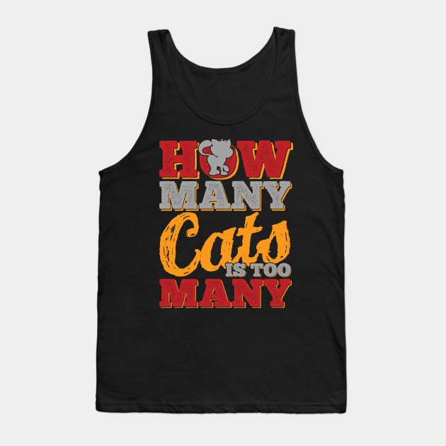 How Many Cats Is Too Many Tank Top by HappyInk